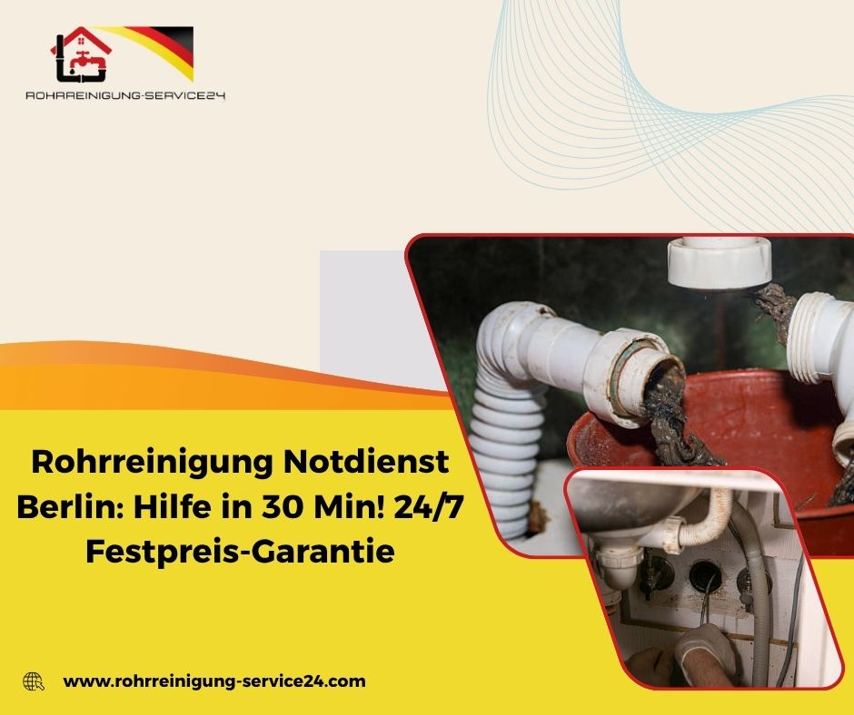 Warum wir der führende Rohrreinigung Notdienst in Berlin sind