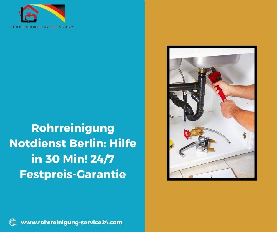 Warum wir der führende Rohrreinigung Notdienst in Berlin sind